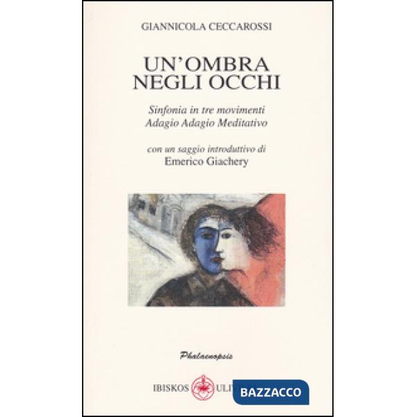 Ombra negli occhi. Sinfonia in tre movimenti Adagio Adagio Meditativo (Un')