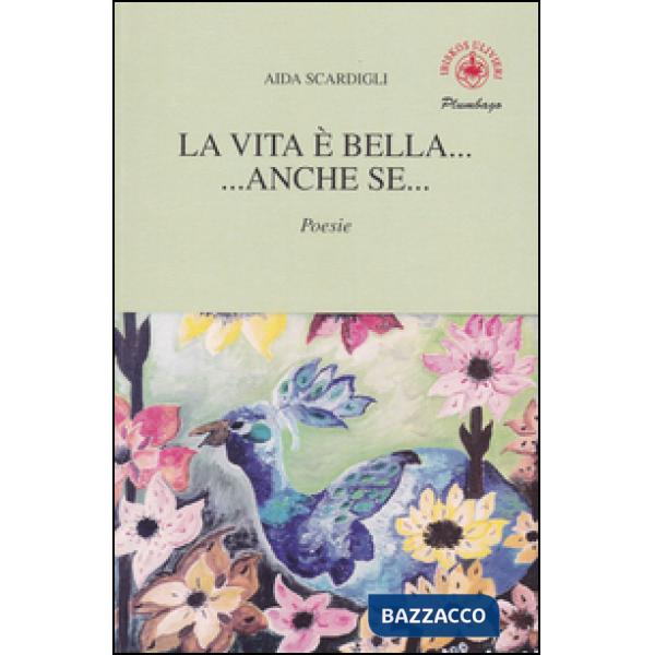 Vita è bella... ...anche se.... (La)