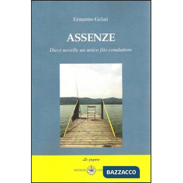 Assenze. Dieci novelle un unico filo conduttore