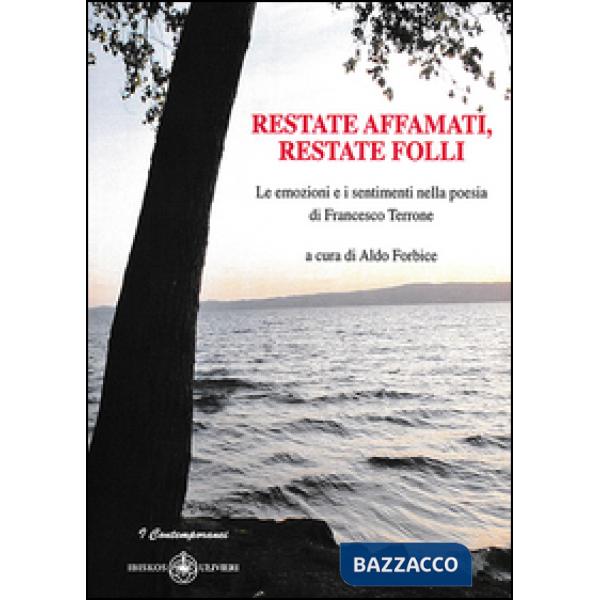 Restate affamati, restate folli. Le emozioni e i sentimenti nella poesia di Fran