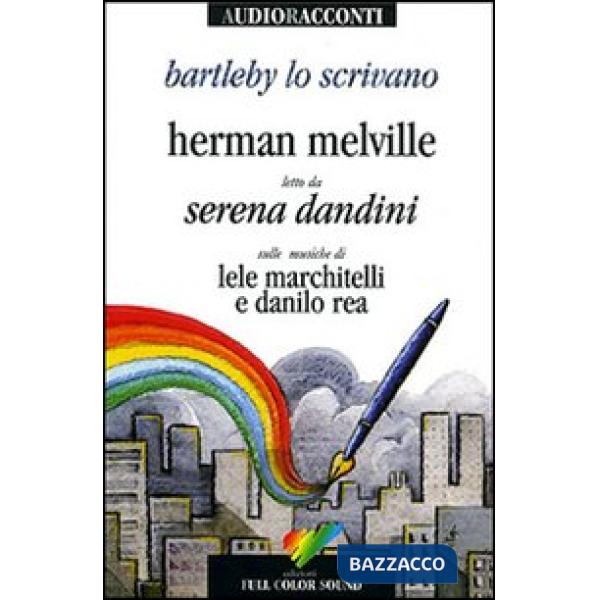 Bartleby lo scrivano letto da Serena Dandini. Testo inglese a fronte. Con CD Audio