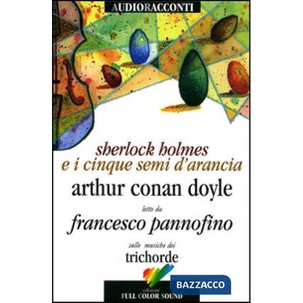 Sherlock Holmes e i cinque semi d'arancia letto da Francesco Pannofino. Con CD Audio