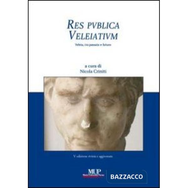 Res publica Veleiatium. Veleia, tra passato e futuro
