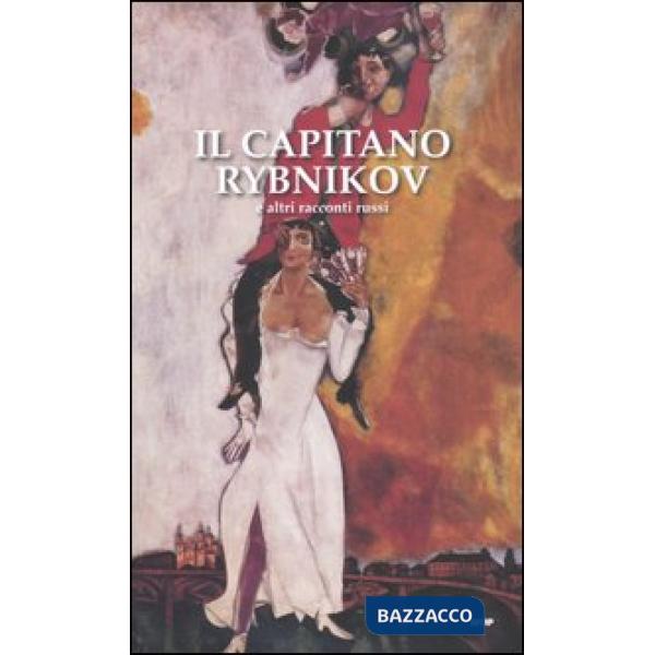 Capitano Rybnikov e altri racconti russi (Il)