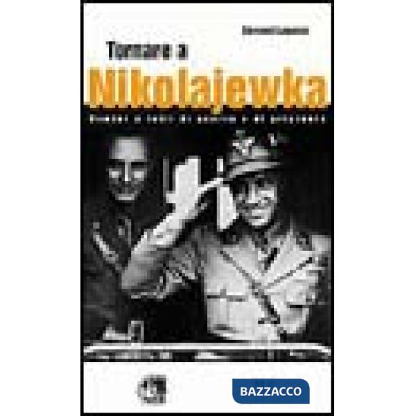 Tornare a Nikolajewka. Uomini e fatti di guerra e di prigionia