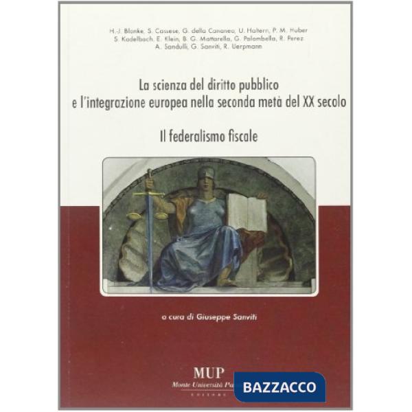 Scienza del diritto pubblico e l'integrazione europea nella seconda metà del XX secolo. Il federalismo fiscale (La)