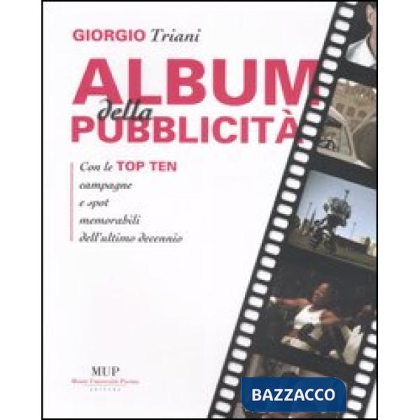 Album della pubblicità. Con le top ten campagne e spot memorabili dell'ultimo decennio. Ediz. illustrata