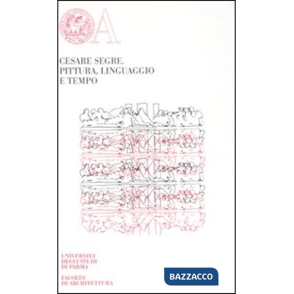 Cesare Segre. Pittura, linguaggio e tempo. Edizione limitata