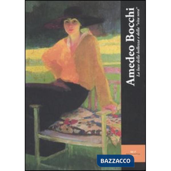 Amedeo Bocchi. La luce della bellezza e della «vita vera» (Parma, 11 marzo-27 maggio 2007). Ediz. illustrata