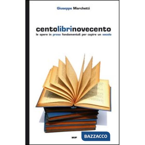 Centolibrinovecento. Le opere in prosa fondamentali per capire un secolo