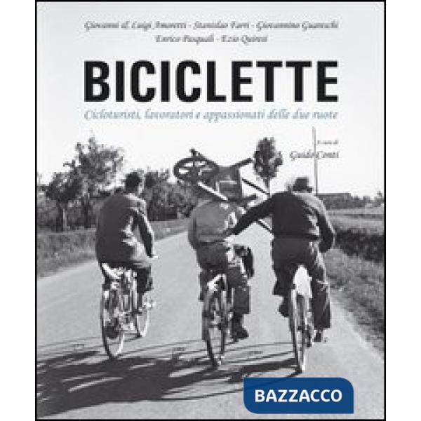 Biciclette. Lavoro, storie e vita quotidiana su due ruote. Ediz. illustrata