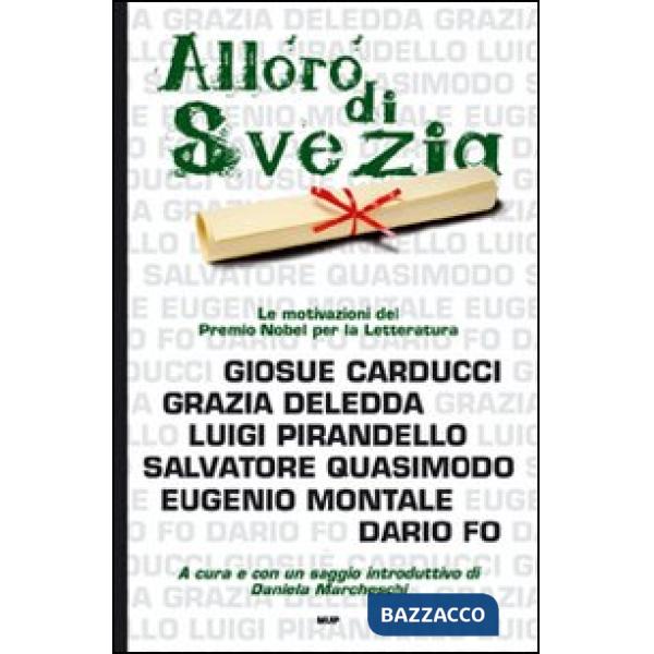 Alloro di Svezia. Carducci, Deledda, Pirandello, Quasimodo, Montale, Fo. Le moti
