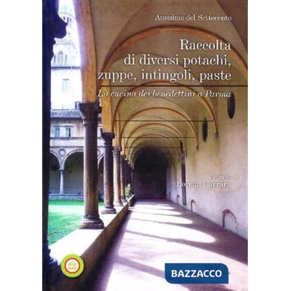 Raccolta di diversi potachi, zuppe, intingoli, paste. La cucina dei benedettini a Parma