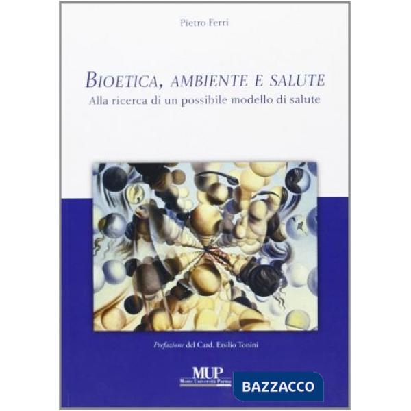 Bioetica, ambiente e salute. Alla ricerca di un possibile modello di salute