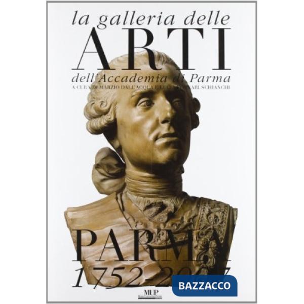 Galleria delle arti dell'Accademia di Parma: Parma 1752-2007 (La)