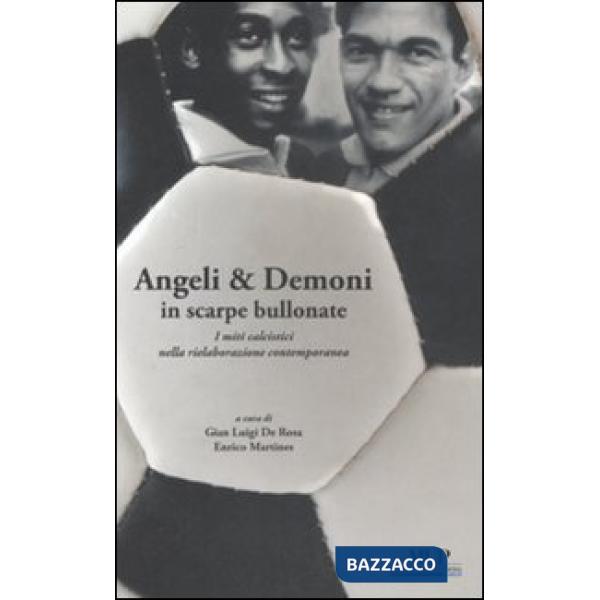 Angeli & demoni in scarpe bullonate. I miti calcistici nella rielaborazione contemporanea