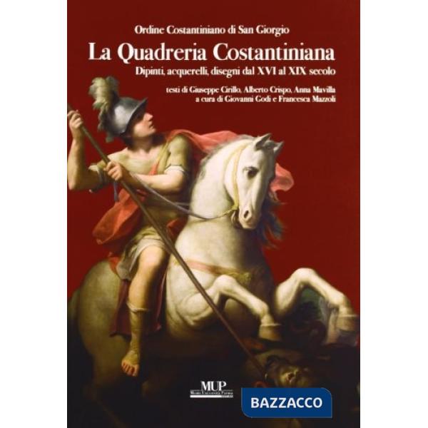 Quadreria costantiniana. Dipinti, acquarelli, disegni dal XVI al XIX secolo. Ediz. illustrata (La)