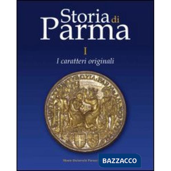 Storia di Parma. Vol. 1: I caratteri originali.