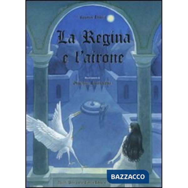 Regina e l'airone. Ediz. illustrata (La)