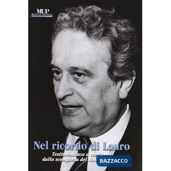 Nel ricordo di Lauro. Testimonianze a vent'anni della scomparsa del sindaco Gros
