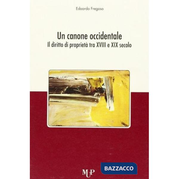 Canone occidendale. Il diritto di proprietà tra XVIII e XIX secolo (Un)