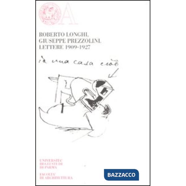 Roberto Longhi, Giuseppe Prezzolini. Lettere 1909-1927. Ediz. numerata