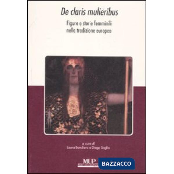 De claris mulieribus. Figure e storie femminili nella tradizione europea. Scritti in onore di Giovanna Silvani