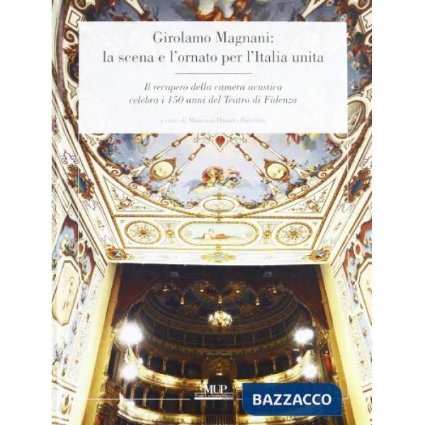 Girolamo Magnani: la scena e l'ornato per l'Italia unita. Il recupero della camera acustica celebra i 150 anni del Teatro di Fid