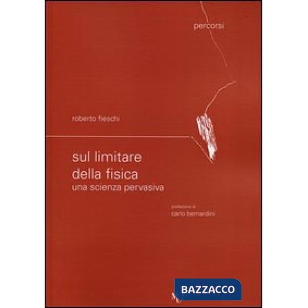 Sul limitare della fisica. Una scienza pervasiva