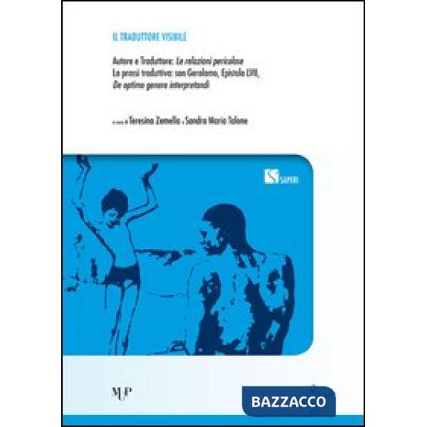 Traduttore visibile. Autore e traduttore: le relazioni pericolose (Il)