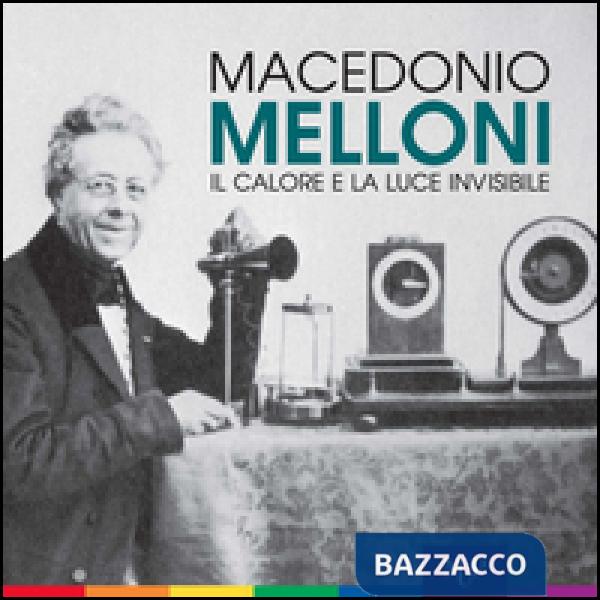 Macedonio Melloni. Il calore e la luce invisibile
