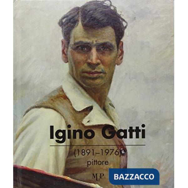 Igino Gatti (1891-1976) pittore. Ediz. illustrata