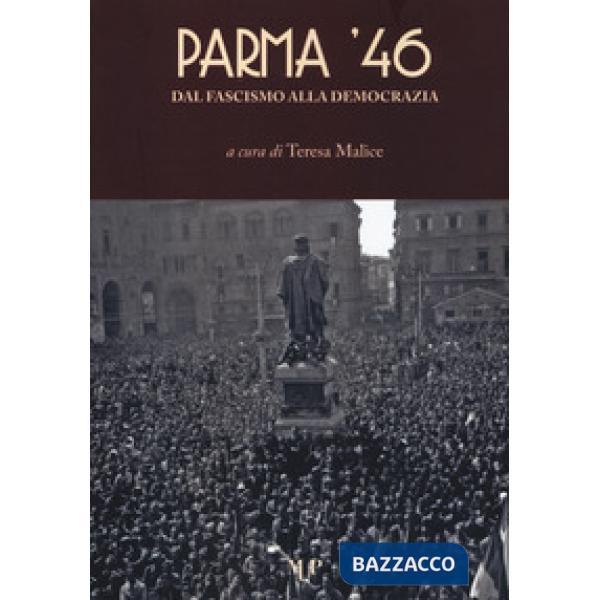 Parma '46. Dal fascismo alla democrazia