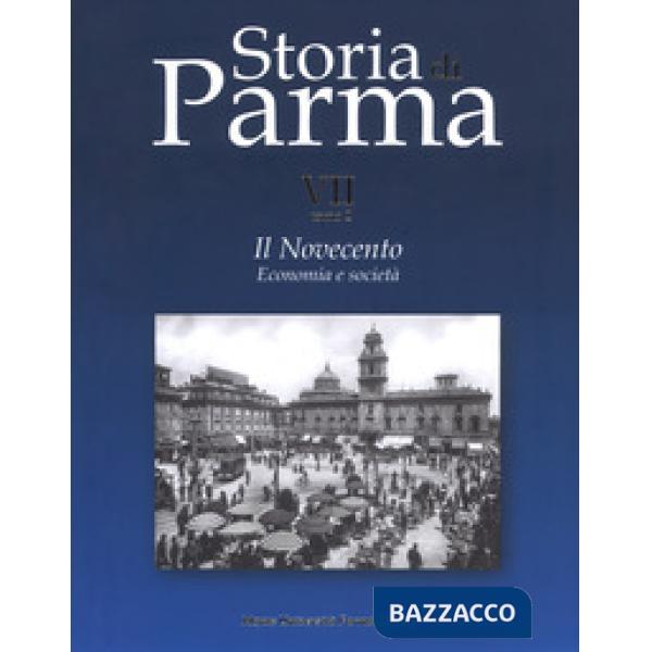 Storia di Parma. Vol. 7/2: Il Novecento. Economia e società