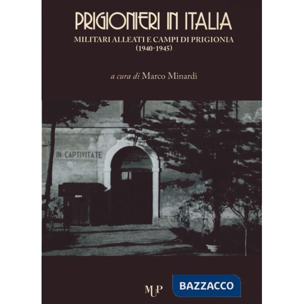 Prigionieri in Italia. Militari alleati e campi di prigionia (1940-1945)