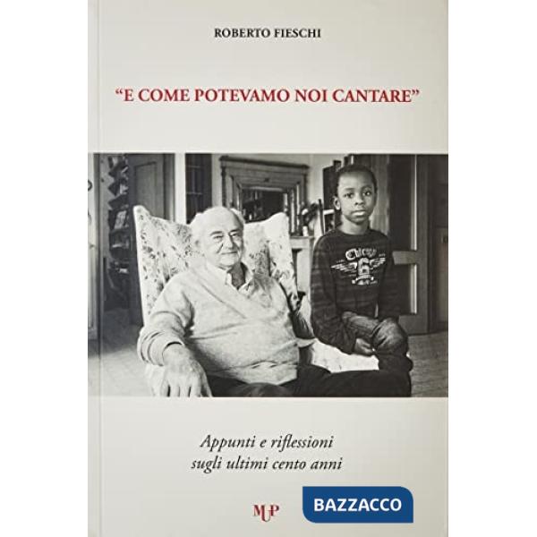 «E come potevamo noi cantare». Appunti e riflessioni sugli ultimi cento anni