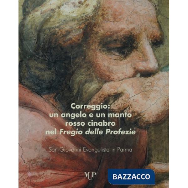 Correggio. Un angelo e un mantello rosso cinabro nel «Fregio delle Profezie». San Giovanni Evangelista in Parma