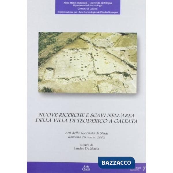Nuove ricerche e scavi nell'area della villa di Teoderico a Galeata. Atti della Giornata di studi (Ravenna, 26 marzo 2002)