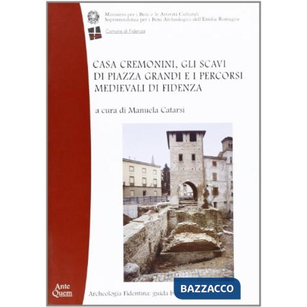 Casa Cremonini, gli scavi di piazza Grandi e i percorsi medievali di Fidenza
