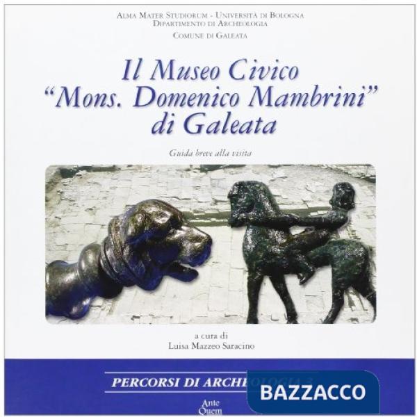Museo civico «Mons. Domenico Mambrini» di Galeata. Guida breve alla visita (Il)