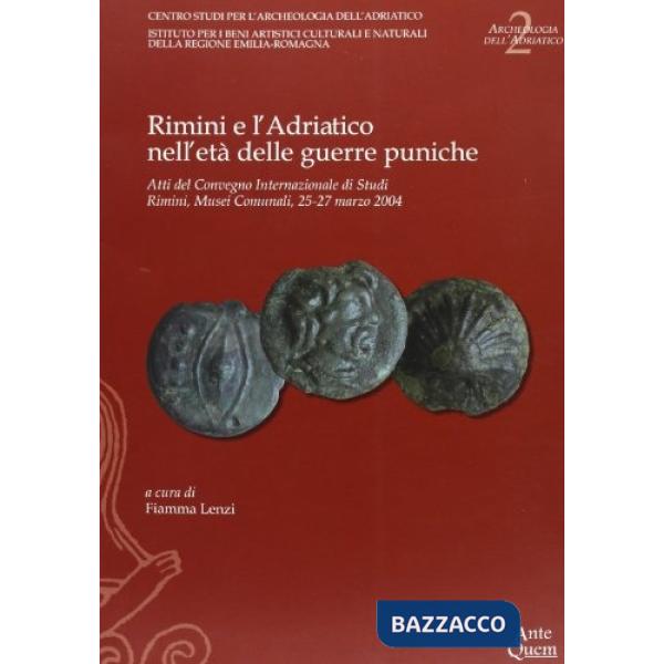 Rimini e l'Adriatico nell'età delle guerre puniche. Atti del Convegno internazionale di studi (Rimini, 25-27 marzo 2004)