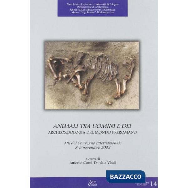 Animali tra uomini e dei. Archeozoologia del mondo preromano. Atti del Convegno internazionale (8-9 novembre 2002)