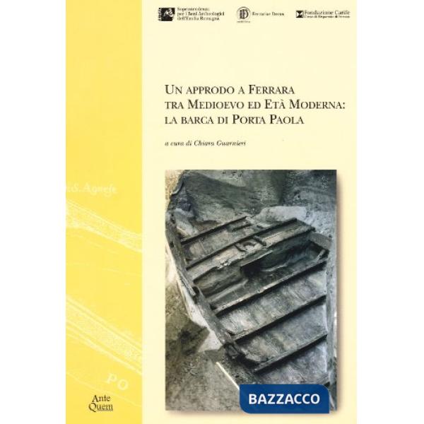 Approdo a Ferrara tra medioevo ed età moderna. La barca di Porta Paola (Un)
