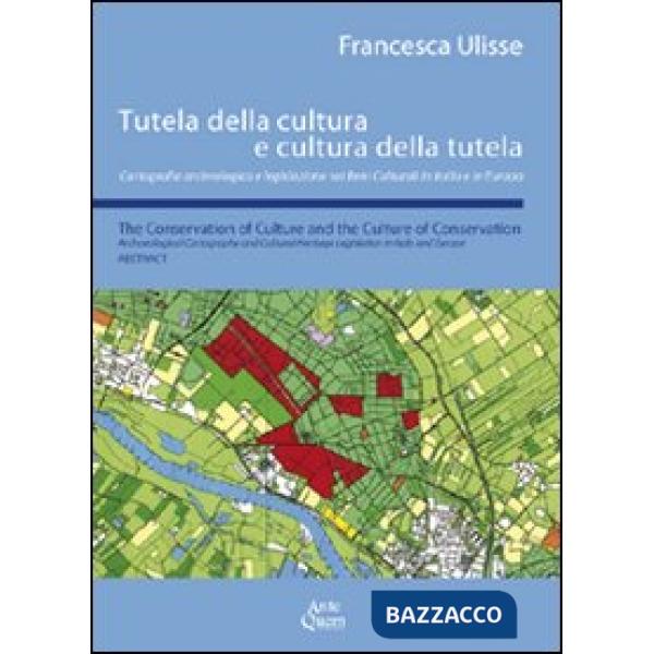 Tutela della cultura e cultura della tutela. Cartografia archeologica e legislazione sui beni culturali in Italia e in Europa. E