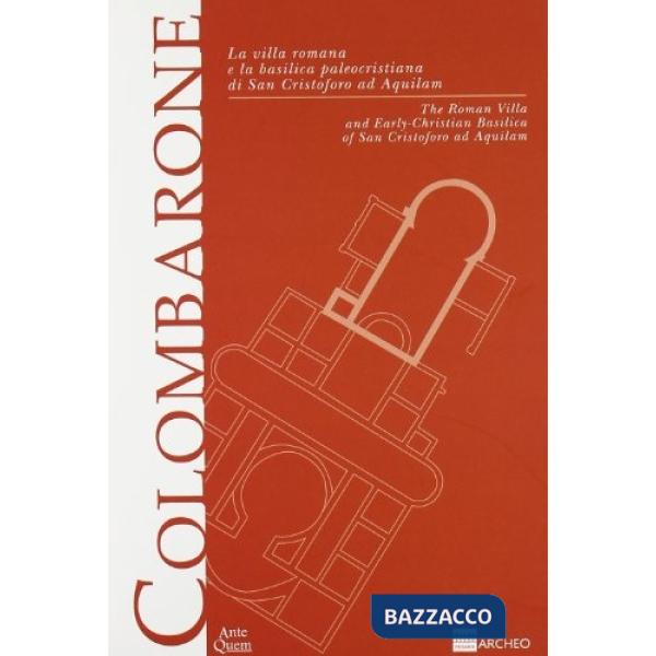 Colombarone. La villa romana e la basilica paleocristiana di San Cristoforo ad Aquilam-The roman villa and early-christian basil