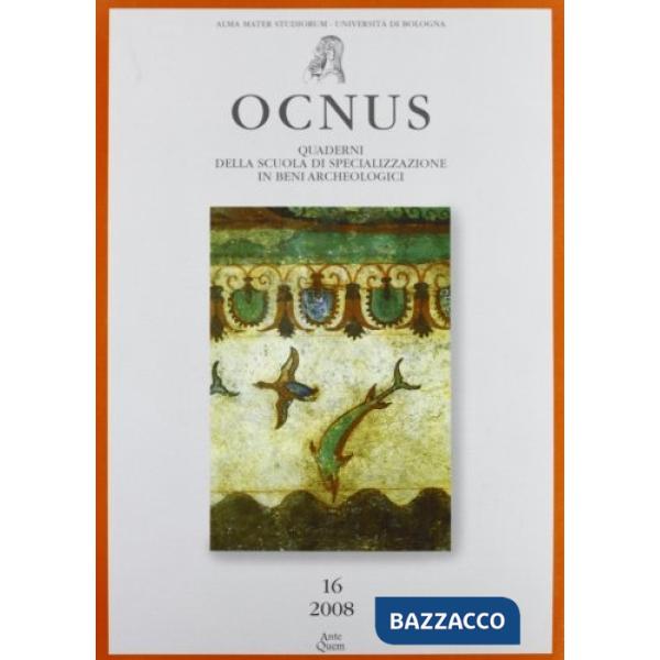 Ocnus. Quaderni della Scuola di specializzazione in archeologia. Vol. 16