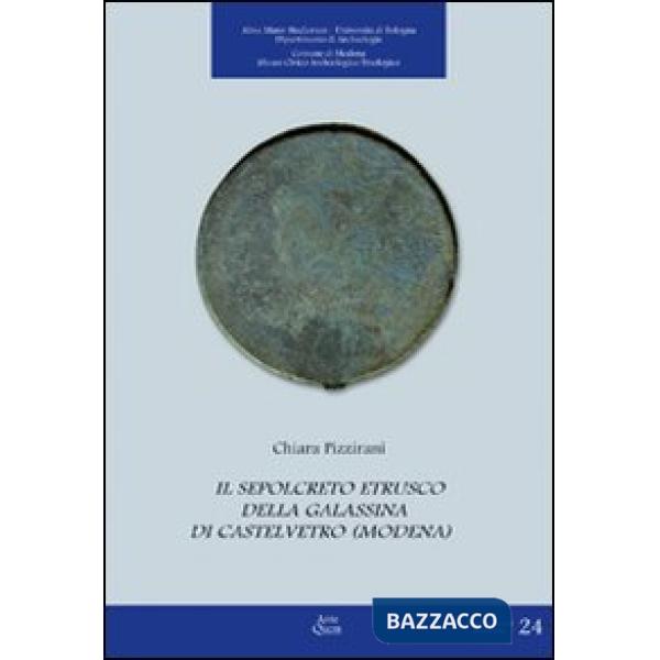 Sepolcreto etrusco della Galassina di Castelvetro (Modena) (Il)