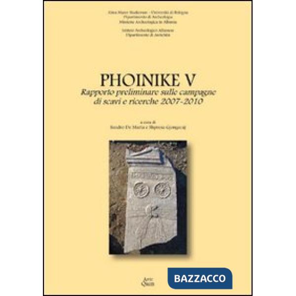 Phoinike V. Rapporto preliminare sulle campagne di scavi e ricerche 2007-2010