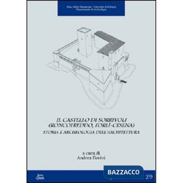 Castello di Sorrivoli (Roncofreddo, Forlì-Cesena). Storia e archeologia dell'architettura (Il)