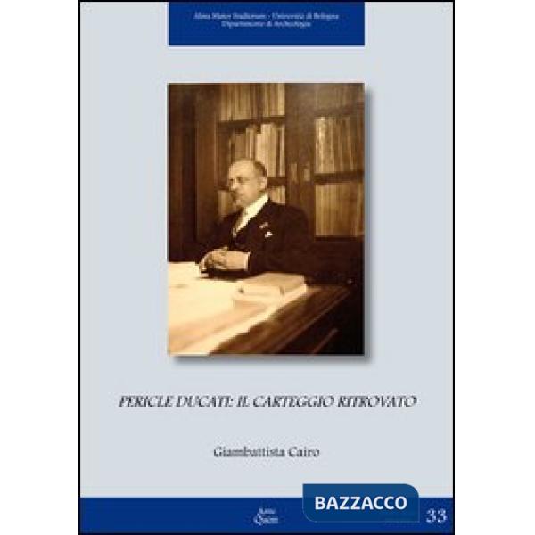 Pericle Ducati. Il carteggio ritrovato